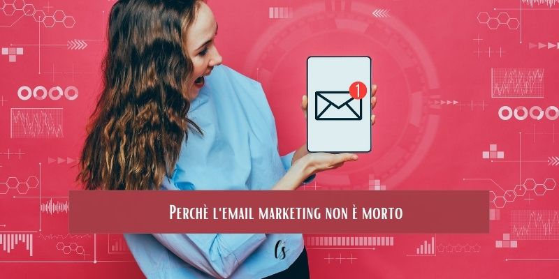 Perchè l'email marketing non è morto
