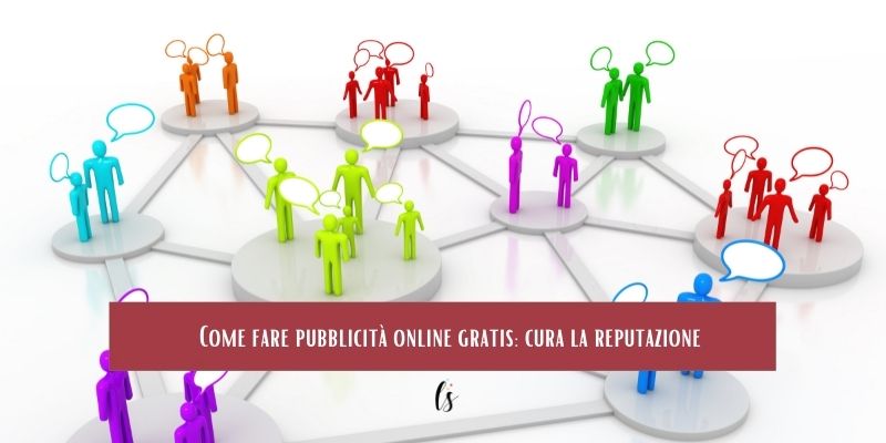 Come fare pubblicità online gratis: cura la reputazione