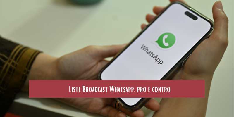Liste Broadcast Whatsapp Business: pro e contro